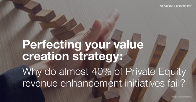 Perfecting your value creation strategy: Why do almost 40% of Private Equity revenue enhancement initiatives fail?